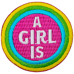 A circular patch with the words A Girl Is in the center. A blue, green and yellow stripe circle around the words.