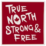 White text: True North Strong and Free on a red background.