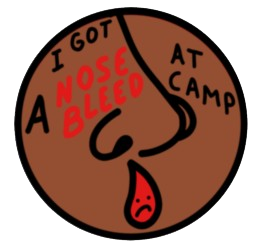 The words I got a nosebleed at camp on a bleeding nose.